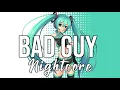 (Nightcore) bad guy - Billie Eilish