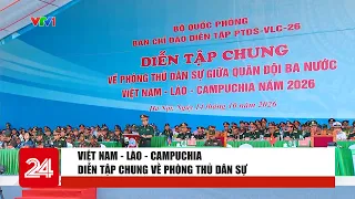 Việt Nam - Lào - Campuchia diễn tập chung về phòng thủ dân sự | Cụm tin | VTV24