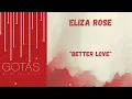 ELIZA ROSE - Better Love
