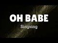 OH BABE by Singsing