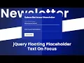 jQuery Floating Placeholder Text On Focus Newsletter
