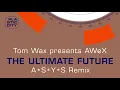 Tom Wax presents AWeX - It's Our Future ( A*S*Y*S Remix) | Teaser