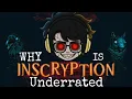 WHY IS INSCRYPTION UNDERRATED