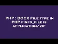 PHP DOCX File type in PHP finfo - file is