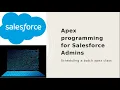 Apex programming for Salesforce Admins-Schedule a batch apex class