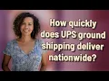 How quickly does UPS ground shipping deliver nationwide