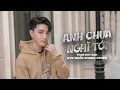 Download Lagu ANH CHƯA NGHĨ TỚI - PHAN DUY ANH | KYO QUỐC PHONG COVER -Yêu em thật nhiều đến thế ...