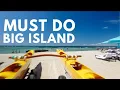 5 Can t Miss Big Island Things to Do Island of Hawaii