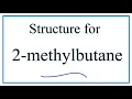 How to write the structure for 2-Methylbutane