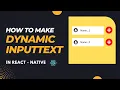 How to Create Dynamic Text Inputs in React Native Adding AND Removing