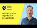 Managing your support site login Digital Support Insights