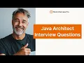 Java Architect Interview Questions Best Answers and Tips