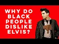 Why Do Black People Dislike Elvis Presley THE BREAKDOWN PT 1