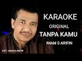 Lagu KARAOKE ORIGINAL - TANPA KAMU || IMAM S ARIFIN