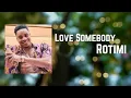 Download Lagu Love Somebody _ Rotimi Lyrics