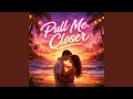 Lagu Pull Me Closer