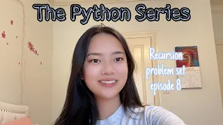 Recursion Problem Set LAST EPISODE The Python Series