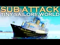 SUB ATTACK Tiny Sailors World With Jlkillen