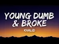 Download Lagu Khalid - Young Dumb \u0026 Broke (Lyrics)