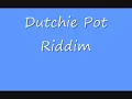 Dutchie Pot Riddim