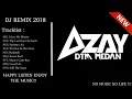 Download Lagu DJ REMIX ENAK 2018  TRIBUTE AZAY DTM  SUPER NONSTOP BRO