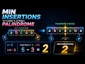 Minimum Insertions to Make a String Palindrome Dynamic Programming Explained