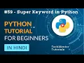- Super Keyword in Python Python Tutorial in Hindi Python Tutorial