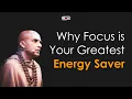 Why Focus is Your Greatest Energy Saver
