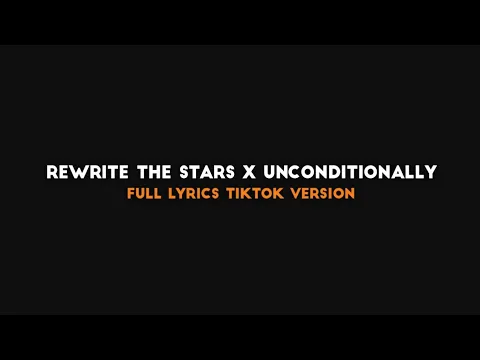 Download MP3 Rewrite The Stars X Unconditionally | Full TikTok Version