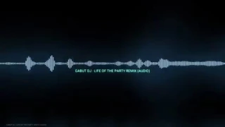 dj gabut life of the party dawin remix audio