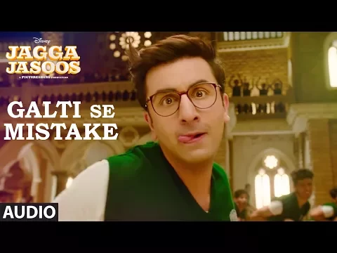 Download MP3 Jagga Jasoos: Galti Se Mistake Song (Full Audio) | Ranbir, Katrina |Arijit, Amit | Pritam, Amitabh B