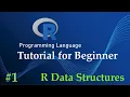 R Programming Language Tutorial for Beginner Part 01 R Data Structures Full Course Training