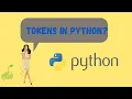what are Tokens Python helper learn python and coding