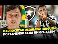 Lagu ⚠️MAURO CEZAR SE IRRITA COM GOL DO BOTAFOGO E DISPARA!!! “NINGUÉM DO FLAMENGO FARIA ISSO”