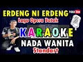 Download Lagu KARAOKE ERDENG NI ERDENG || NADA WANITA - Ciptaan NN