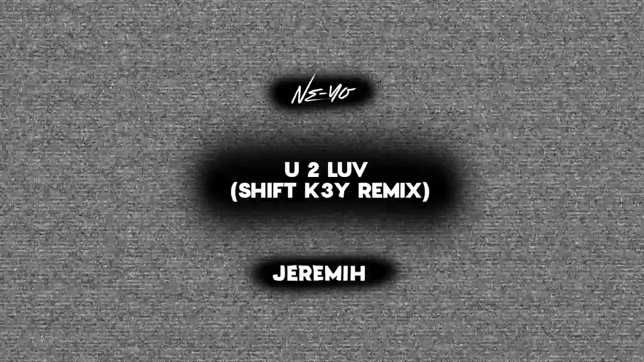 Ne-Yo - U 2 Luv feat. Jeremih (Shift K3Y Remix)