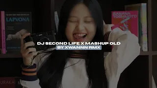 dj second life x mashup old by xwannn rmx style candu viral tiktok mengkanee 