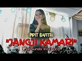 Download Lagu JANGJI KAMARI - PIPIT SAPITRI - JAVA MUSIKA