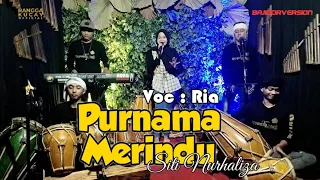 Download PURNAMA MERINDU (Siti Nurhaliza) | BAJIDOR VERSION | Voc : Ria MP3