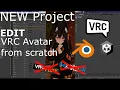 NEW Project - EDITING your VRChat avatar from scratch 2026 version