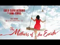 Download Lagu THE MOTHERS OF THE EARTH - GUILA CLARA KESSOUS Feat: ANNA TORRES