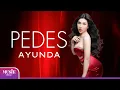 Download Lagu Ayunda - Pedes (Lirik Lagu)