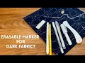 What is the best erasable marker on dark fabric I might have discovered something