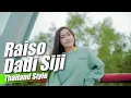 RAISO DADI SIJI THAILAND STYLE FULLBASS TIDAK PARGOY