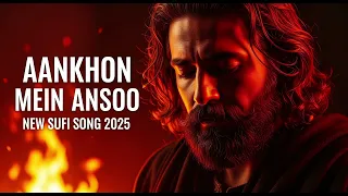 aannkhon mein ansoo sufi qawwali 2025 a passionate ghazal qawwali fusion