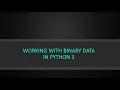 My first Udemy course Working with Binary Data in Python 3