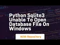Python sqlite3 unable to open database file on windows