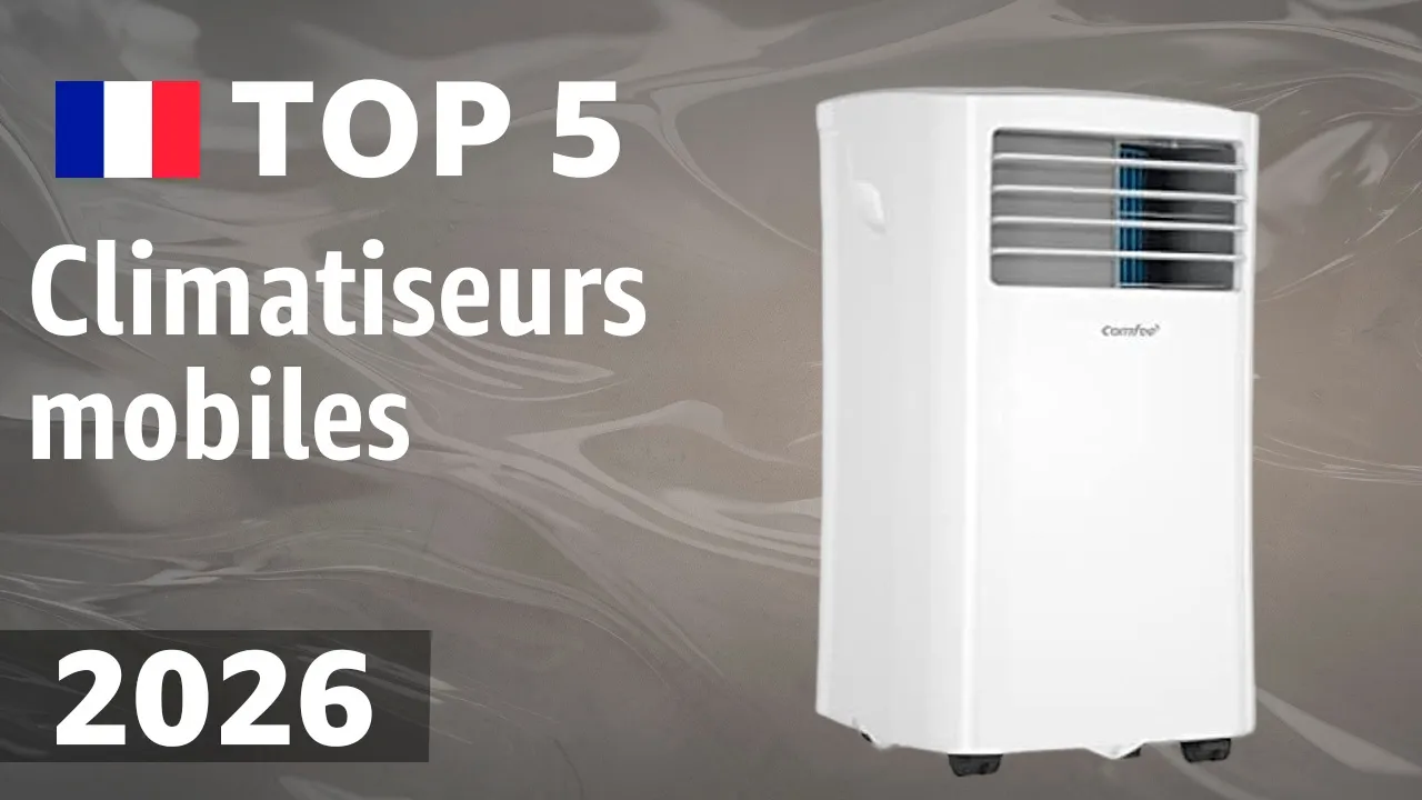 Top 5 des climatiseurs mobiles 2026