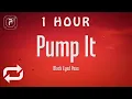 Download Lagu [1 HOUR 🕐 ] The Black Eyed Peas - Pump It (Lyrics)