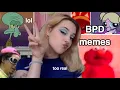 BPD memes that sum it up
